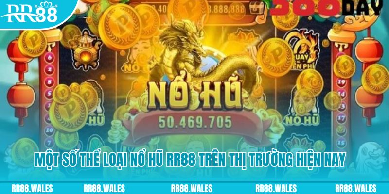 Một số thể loại nổ hũ RR88 trên thị trường hiện nay
